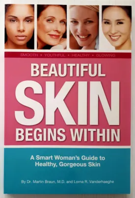 BEAUTIFUL SKIN BEGINS WITHIN - Martin Braun, Lorna Vanderhaeghe